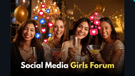 social media girls forum|Empowerment and Connection: Exploring the Impact of Social .